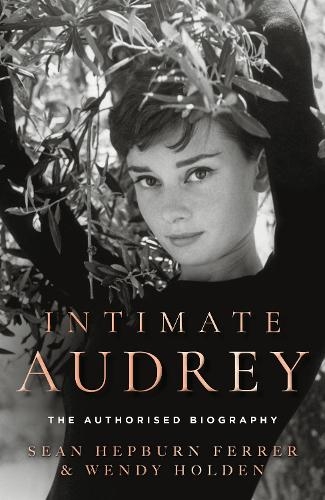 Бумажная книга «Intimate Audrey: The Authorised Biography», авторов Шон Хепберн Феррер, Венди Холден - фото №1