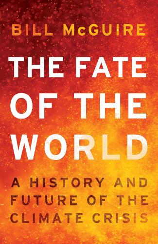 Бумажная книга «The Fate of the World: A History and Future of the Climate Crisis», автор Билл Макгуайр - фото №1
