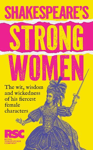 Паперова книга «Shakespeare’s Strong Women: The Wit, Wisdom and Wickedness of His Fiercest Female Characters», автор Королівська шекспірівська компанія - фото №1