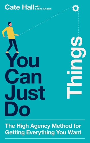 Бумажная книга «You Can Just Do Things: The High-Agency Method for Getting Everything You Want», автор Кейт Холл - фото №1