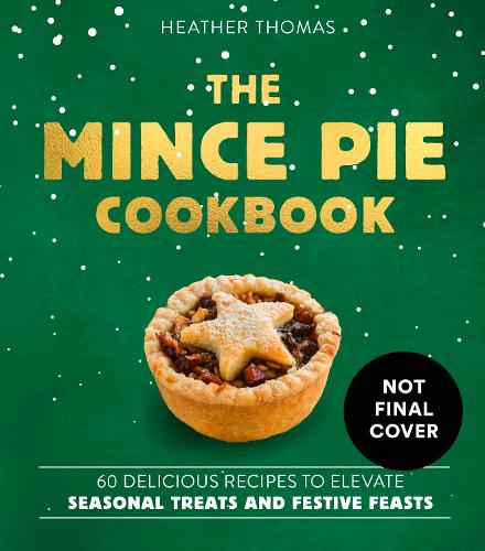 Бумажная книга «The Mince Pie Cookbook: Over 60 Delicious Recipes to Elevate Seasonal Treats and Festive Feasts», автор Хизер Томас - фото №1