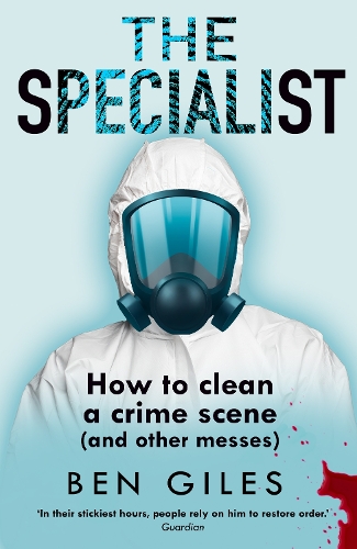 Бумажная книга «The Specialist: How to Clean a Crime Scene and Other Messes», автор Бен Джайлс - фото №1