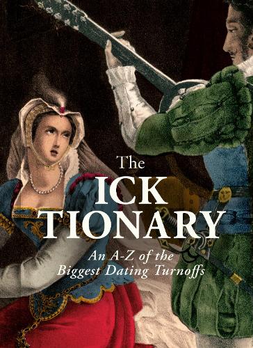 Паперова книга «The Ick Files: An A–Z of the Biggest Dating Turnoffs», авторів Арі Кеган, Джон Хаммонд - фото №1