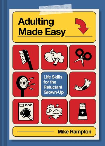 Бумажная книга «Adulting Made Easy: Life Skills for the Reluctant Grown-Up», автор Майк Рэмптон - фото №1
