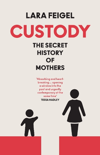 Бумажная книга «Custody: The Secret History of Mothers», автор Лара Фейгель - фото №1