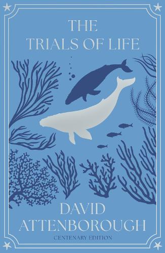 Паперова книга «The Trials of Life: A Natural History of Animal Behaviour Centenary Edition», автор Девід Аттенборо - фото №1