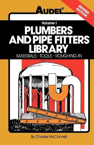 Паперова книга «Plumbers and Pipe Fitters Library, Volume 1: Materials, Tools, Roughing-In», автор Чарльз Н. Макконнелл - фото №1