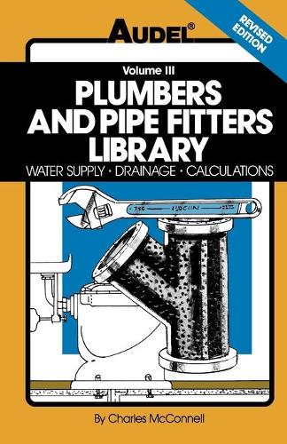 Паперова книга «Plumbers and Pipe Fitters Library, Volume 3: Water Supply, Drainage, Calculations», автор Чарльз Н. Макконнелл - фото №1