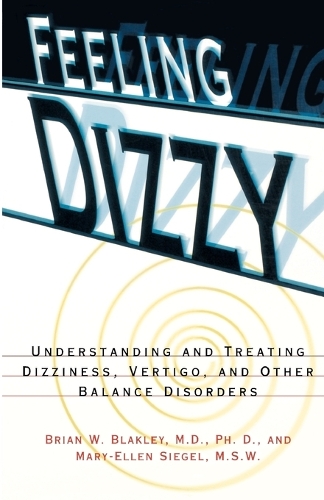 Бумажная книга «Feeling Dizzy: Understanding and Treating Vertigo, Dizziness, and Other Balance Disorders», авторов Брайан В. Блэкли, Мэри-Эллен Сигел - фото №1