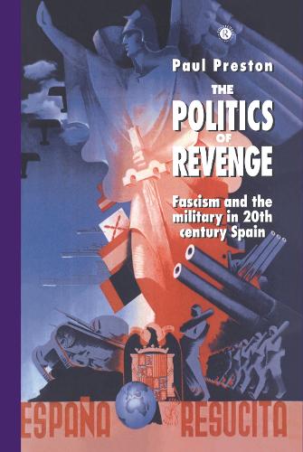 Бумажная книга «The Politics of Revenge: Fascism and the Military in 20th-century Spain», автор Пол Престон - фото №1