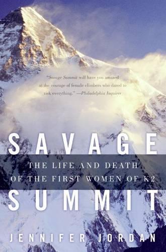 Бумажная книга «Savage Summit: The Life and Death of the First Women of K2», автор Дженнифер Джордан - фото №1