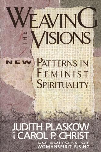 Бумажная книга «Weaving the Visions: Patterns in Feminist Spirituality», автор Кэрол П. Пласкоу Крист - фото №1