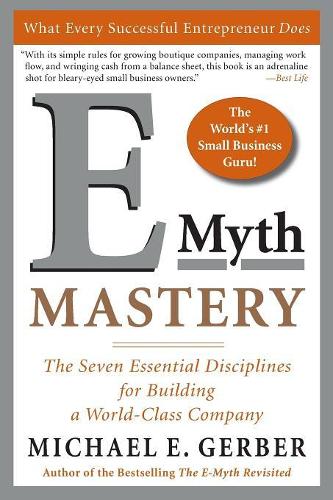 Бумажная книга «E-Myth Mastery: The Seven Essential Disciplines for Building a World-Class Company», автор Майкл Э. Гербер - фото №1