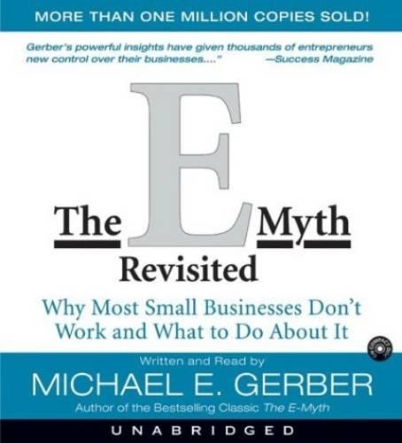 Аудіокнига «The E-Myth Revisited: Why Most Small Businesses Don't Work and», автор Майкл Е. Гербер - фото №1
