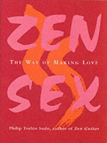 Бумажная книга «Zen Sex: The Way Of Making Love», автор Филип Тошио Судо - фото №1