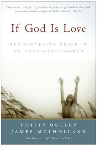 Бумажная книга «If God Is Love: Rediscovering Grace In An Ungracious World», авторов Джеймс Малхолланд, Филип Галли - фото №1