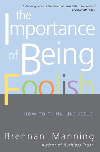 Бумажная книга «The Importance Of Being Foolish: How To Think Like Jesus», автор Бреннан Мэннинг - фото №1