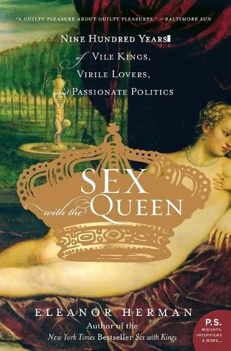 Паперова книга «Sex with the Queen: 900 Years of Vile Kings, Virile Lovers, and Passionate Politics», автор Елеонора Герман - фото №1