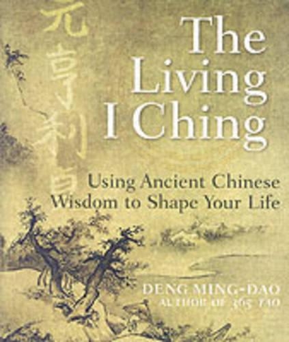 [object Object] «The Living I Ching: Using Ancient Chinese Wisdom To Shape Your Life», автор Дэн Мин-Дао - фото №1