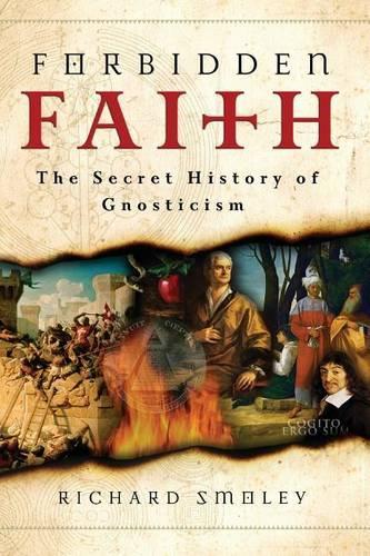 Бумажная книга «Forbidden Faith: The Secret History of Gnosticism», автор Ричард Смоули - фото №1