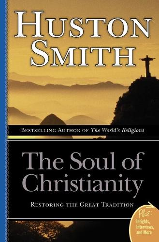 Бумажная книга «The Soul Of Christianity: Restoring The Great Tradition», автор Хьюстон Смит - фото №1
