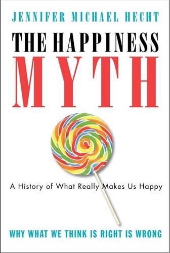 Бумажная книга «The Happiness Myth: The Historical Antidote to What Isn't Working Today», автор Дженнифер Хехт - фото №1