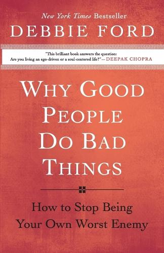 Бумажная книга «Why Good People Do Bad Things: How to Stop Being Your Own Worst Enemy», автор Дебби Форд - фото №1