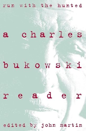 Бумажная книга «Run With the Hunted: Charles Bukowski Reader, A», автор Чарльз Буковски - фото №1