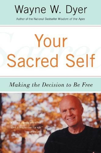 Паперова книга «Your Sacred Self: Making the Decision to Be Free», автор Вейн В. Дайер - фото №1