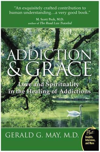 Бумажная книга «Addiction And Grace: Love And Spirituality In The Healing Of Addictions», автор Джеральд Г. Май - фото №1
