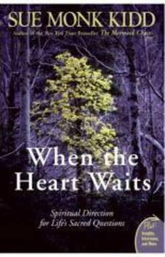 Паперова книга «When The Heart Waits: Spiritual Direction For Life's Sacred Questions», автор Сью Монк Кідд - фото №1