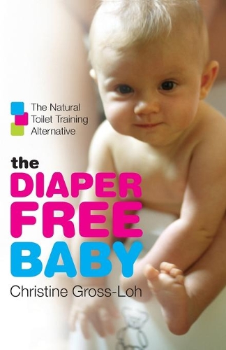 Паперова книга «The Diaper-Free Baby: The Natural Toilet Training Alternative», автор Крістін Гросс-Лох - фото №1