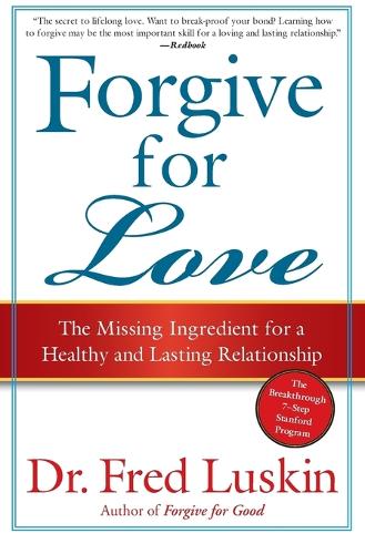 Паперова книга «Forgive For Love: The Missing Ingredient for a Healthy and Lasting Relat ionship», автор Фред Лускін - фото №1