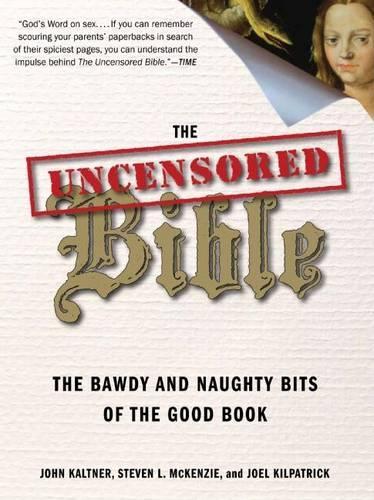 Бумажная книга «The Uncensored Bible: The Bawdy and Naughty Bits of the Good Book», авторов Джон Калтнер, Стивен МакКензи - фото №1