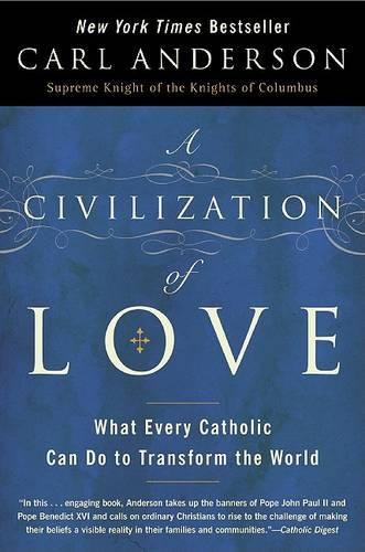 Паперова книга «A Civilization of Love: What Every Catholic can do to Transform the Worl», автор Карл Андерсон - фото №1