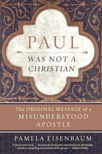 Паперова книга «Paul Was Not a Christian: The Original Message of a Misunderstood Apostl e», автор Памела Айзенбаум - фото №1
