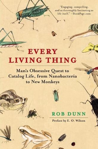 Бумажная книга «Every Living Thing: Man's Obsessive Quest to Catalog Life, from Nanobacteria to New Monkeys», автор Роб Данн - фото №1