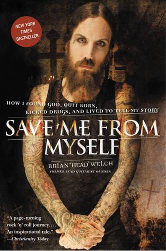 Бумажная книга «Save Me from Myself: How I Found God, Quit Korn, Kicked Drugs, and Lived to Tell My Story», автор Брайан Уэлч - фото №1