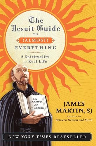 Паперова книга «The Jesuit Guide to (Almost) Everything: A Spirituality for Real Life», автор Джеймс Мартін - фото №1