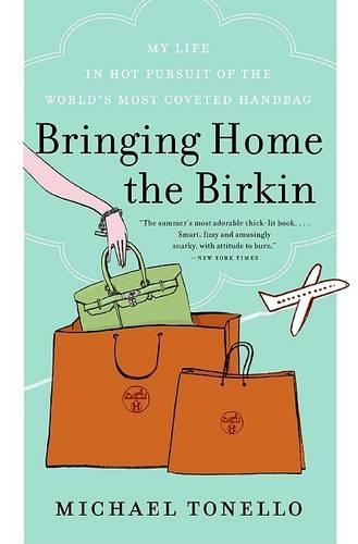 Бумажная книга «Bringing Home the Birkin: My Life in Hot Pursuit of the World's Most Coveted Handbag», автор Майкл Тонелло - фото №1