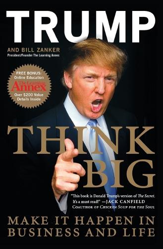 Бумажная книга «Think Big: Make It Happen in Business and Life», авторов Билл Занкер, Дональд Дж. Трамп - фото №1