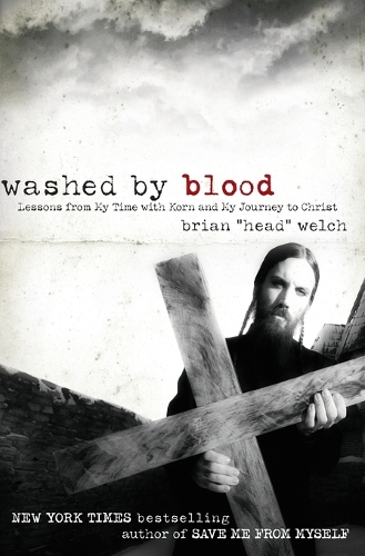 Паперова книга «Washed By Blood: Lessons From My Time With Korn And My Journey To Christ», автор Брайан Велч - фото №1