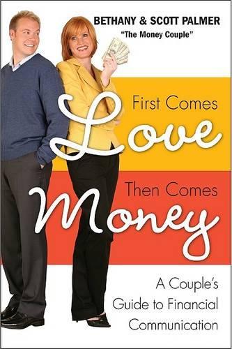 Бумажная книга «First Comes Love, Then Comes Money: A Couples Guide to Financial Communi cation», авторов Бетани Палмер, Скотт Палмер - фото №1