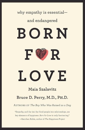 Бумажная книга «Born for Love: Why Empathy Is Essential--and Endangered», авторов Брюс Д. Перри, Майя Салавиц - фото №1