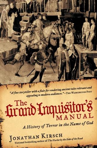 Бумажная книга «The Grand Inquisitor's Manual: A History of Terror in the Name of God», автор Джонатан Кирш - фото №1