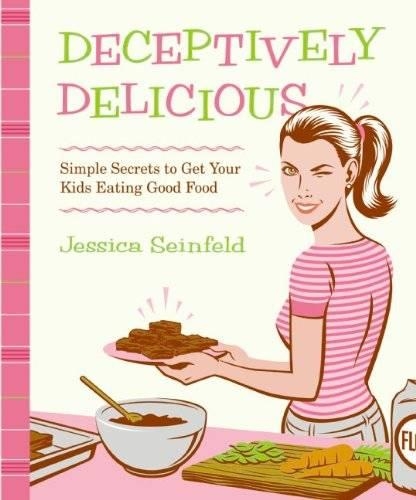 Паперова книга «Deceptively Delicious: Simple Secrets to Get Your Kids Eating Good Food», автор Джессіка Сейнфелд - фото №1