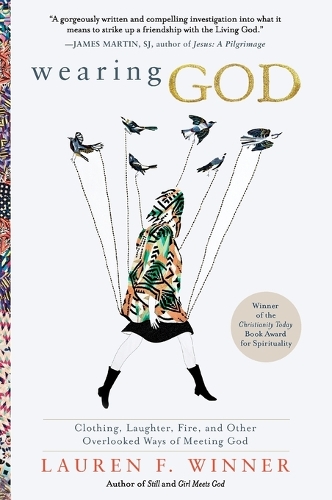 Паперова книга «Wearing God: Clothing, Laughter, Fire, And Other Overlooked Ways Of Meeting God», автор Лорен Віннер - фото №1