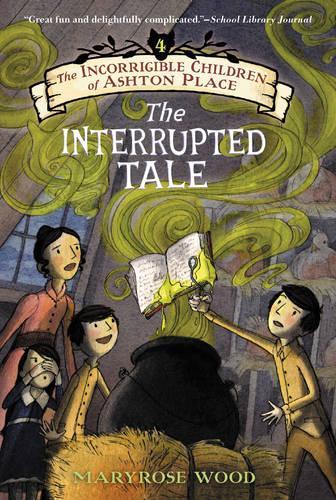 Бумажная книга «The Incorrigible Children of Ashton Place: Book IV: The Interrupted Tale», автор Мэрироуз Вуд - фото №1