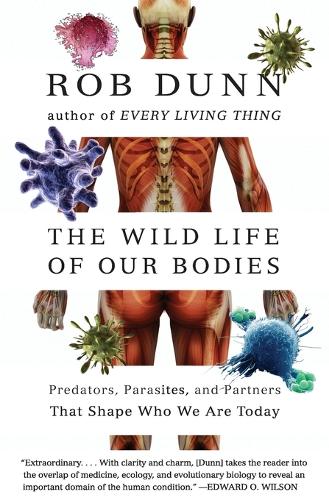 Бумажная книга «The Wild Life of Our Bodies: Predators, Parasites, and Partners That Shape Who We Are Today», автор Роб Данн - фото №1