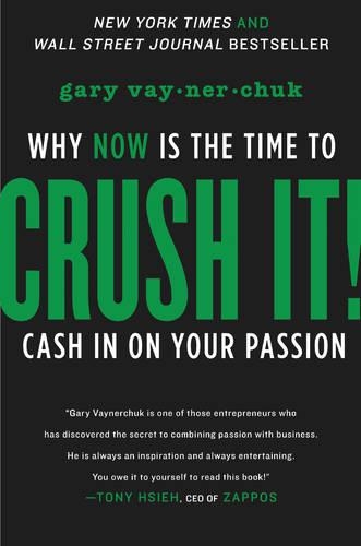 Бумажная книга «Crush It!: Why NOW Is the Time to Cash In on Your Passion», автор Гэри Вайнерчук - фото №1